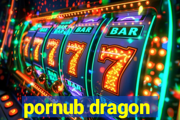 pornub dragon